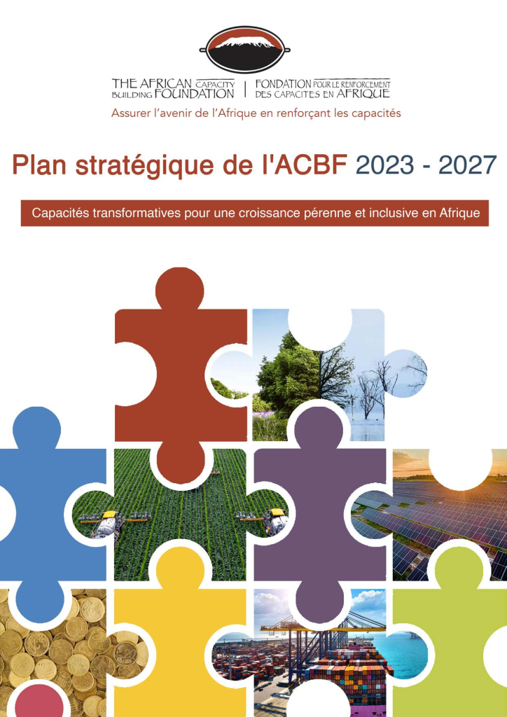 Plan stratégique de l’ACBF 2023 – 2027 : Capacités transformatrices pour une croissance pérenne et inclusive en Afrique