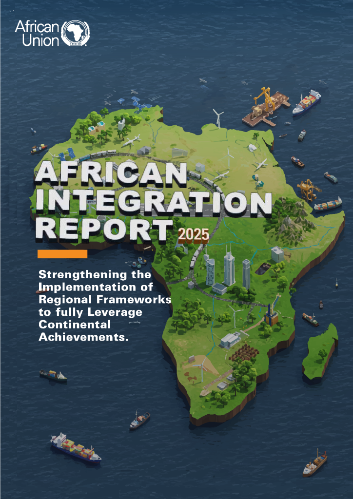 African Integration Report 2025 Strengthening The Implementation of Regional To Frameworks To Fully Leverage Continental Achievements
